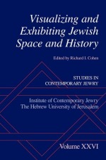 Volume 26: Visualizing and Exhibiting Jewish Space and History Volume 26: Visualizing and Exhibiting Jewish Space and History